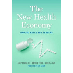 The New Health Economy: Ground Rules for Leaders