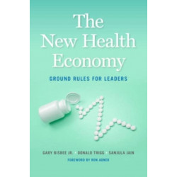 The New Health Economy: Ground Rules for Leaders
