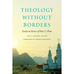 Theology without Borders: Essays in Honor of Peter C. Phan