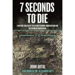 Seven Seconds to Die: A Military Analysis of the Second Nagorno-Karabakh War and the Future of Warfighting