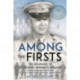 Among the Firsts: Lieutenant Colonel Gerhard L. Bolland's Unconventional War: D-Day 82nd Airborne Paratrooper, OSS Special Forces Commander of Operation Rype