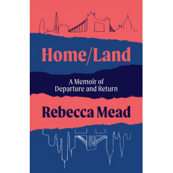 Home/Land: A Memoir of Departure and Return
