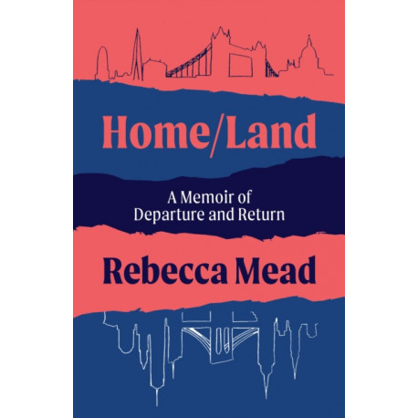 Home/Land: A Memoir of Departure and Return