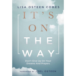 It's On the Way: Don't Give Up on Your Dreams and Prayers