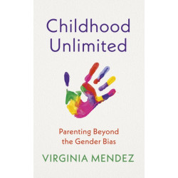 Childhood Unlimited: Parenting Beyond the Gender Bias