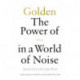 Golden: The Power of Silence in a World of Noise