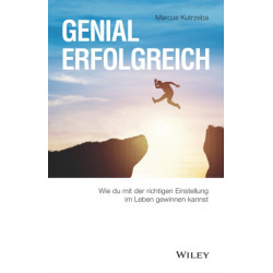 Genial erfolgreich: Wie du mit der richtigen Einstellung im Leben gewinnen kannst