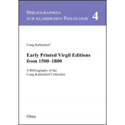 Early Printed Virgil Editions from 1500--1800: A Bibliography of the Craig Kallendorf Collection