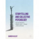 Storytelling and Collective Psychology: Ancient Wisdom, Modern Life and the Work of Derren Brown