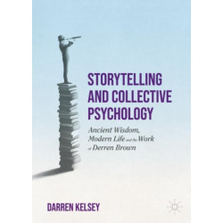 Storytelling and Collective Psychology: Ancient Wisdom, Modern Life and the Work of Derren Brown