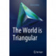 The World is Triangular