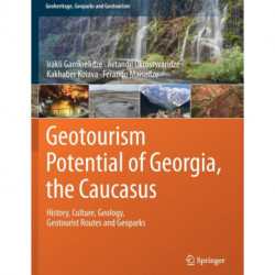 Geotourism Potential of Georgia, the Caucasus: History, Culture, Geology, Geotourist Routes and Geoparks