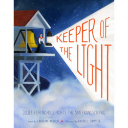 Keeper of the Light: Juliet Fish Nichols Fights the San Francisco Fog