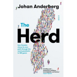 The Herd: how Sweden chose its own path through the worst pandemic in 100 years