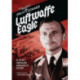 Luftwaffe Eagle: A WW2 German Airman's story