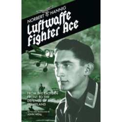 Luftwaffe Fighter Ace: From the Eastern Front to the Defence of the Homeland