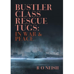Bustler Class Rescue Tugs: In War & Peace