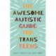 The Awesome Autistic Guide for Trans Teens