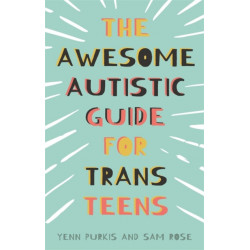 The Awesome Autistic Guide for Trans Teens