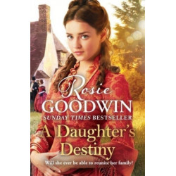 A Daughter's Destiny: The heartwarming family tale from Britain's best-loved saga author