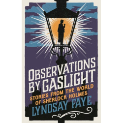 Observations by Gaslight: Stories from the World of Sherlock Holmes