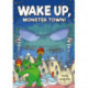 Wake Up, Monster Town!