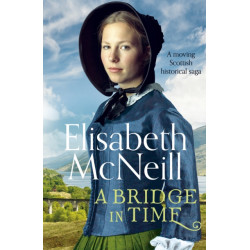 A Bridge in Time: A moving Scottish historical saga