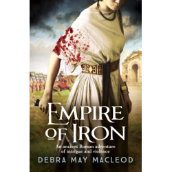 Empire of Iron: An ancient Roman adventure of intrigue and violence
