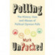 Polling UnPacked: The History, Uses and Abuses of Political Opinion Polls