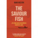 Saviour Fish, The - Life and Death on Africa`s Greatest Lake