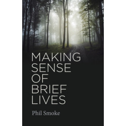 Making Sense of Brief Lives