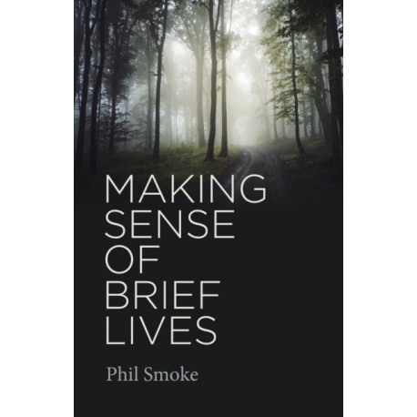 Making Sense of Brief Lives