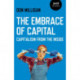 Embrace of Capital, The: Capitalism from the inside