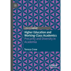 Higher Education and Working-Class Academics: Precarity and Diversity in Academia