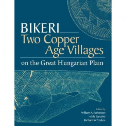 Bikeri: Two Early Copper-Age Villages on the Great Hungarian Plain