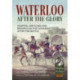 Waterloo after the Glory: Hospital Sketches and Reports on the Wounded after the Battle