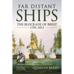 Far Distant Ships: The Blockade of Brest 1793-1815