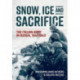 Snow, Ice and Sacrifice: The Italian Army in Russia, 1941-1943