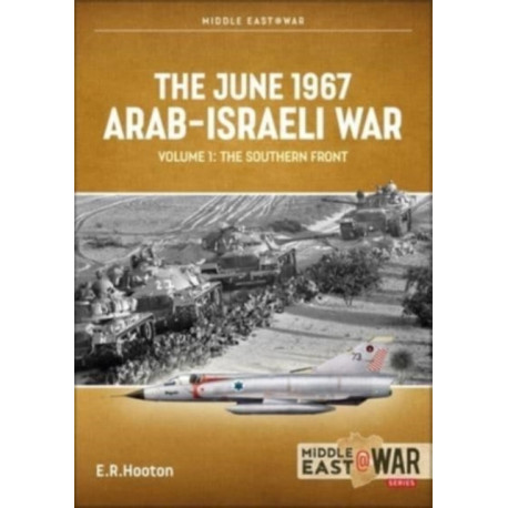 The The June 1967 Arab-Israeli Six-Day War: Volume 1: Prequel and Opening Moves of the Air War