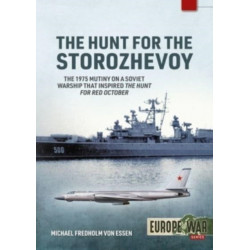 The The Hunt for the Storozhevoy: The 1975 Soviet Navy Mutiny in the Baltic