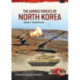 The Armed Forces of North Korea Volume 1 Part 1: Korean People's Army Ground Forces Organisation, Strategy and Infantry