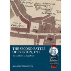 The The Second Battle of Preston, 1715: The Last Battle on English Soil