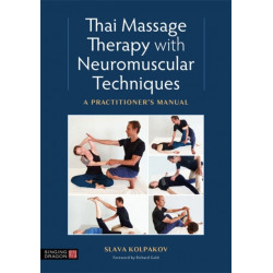 Thai Massage with Neuromuscular Techniques: A Practitioner's Manual