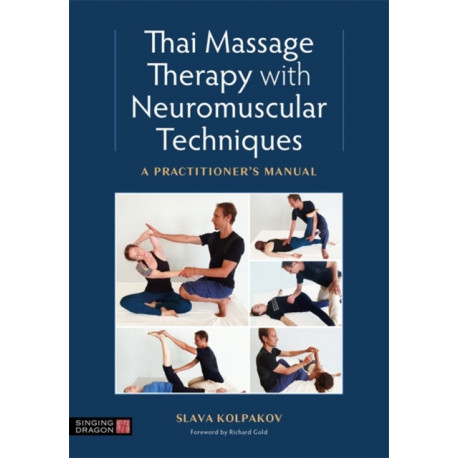 Thai Massage with Neuromuscular Techniques: A Practitioner's Manual