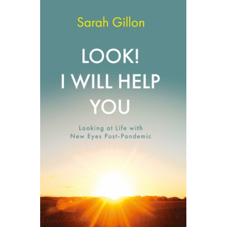 Look! I Will Help You: Looking at Life with New Eyes Post-Pandemic