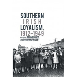 Southern Irish Loyalism, 1912-1949