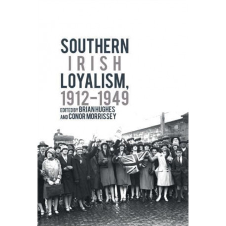 Southern Irish Loyalism, 1912-1949