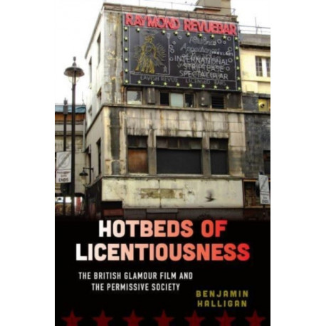 Hotbeds of Licentiousness: The British Glamour Film and the Permissive Society