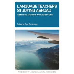 Language Teachers Studying Abroad: Identities, Emotions and Disruptions
