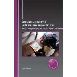 English Linguistic Imperialism from Below: Moral Aspiration and Social Mobility
